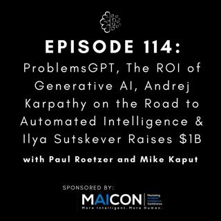 #114: ProblemsGPT, The ROI of Generative AI, Andrej Karpathy on the Road to Automated Intelligence & Ilya Sutskever Raises $1B