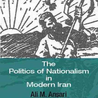The Politics of Nationalism in Modern Iran