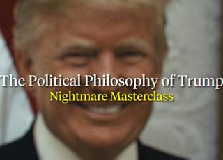 The Political Philosophy of Trump ft. Nightmare Masterclass