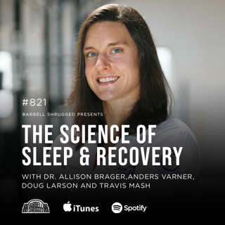 The Science of Sleep and Recovery w/ Dr. Allison Brager, Anders Varner, Travis Mash and Doug Larson #821