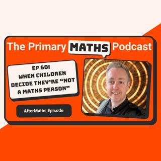 AfterMaths: When Children Decide They’re “Not a Maths Person”