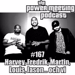 #167 – Harvey, Fredrik, Martin, Jason, Louis... och vi