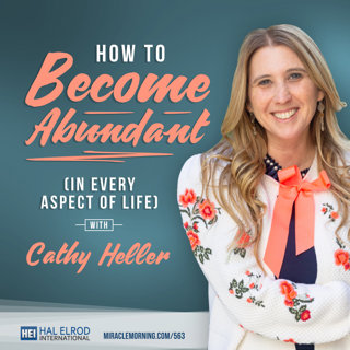 563: How to Become Abundant (In Every Aspect of Life) with Cathy Heller