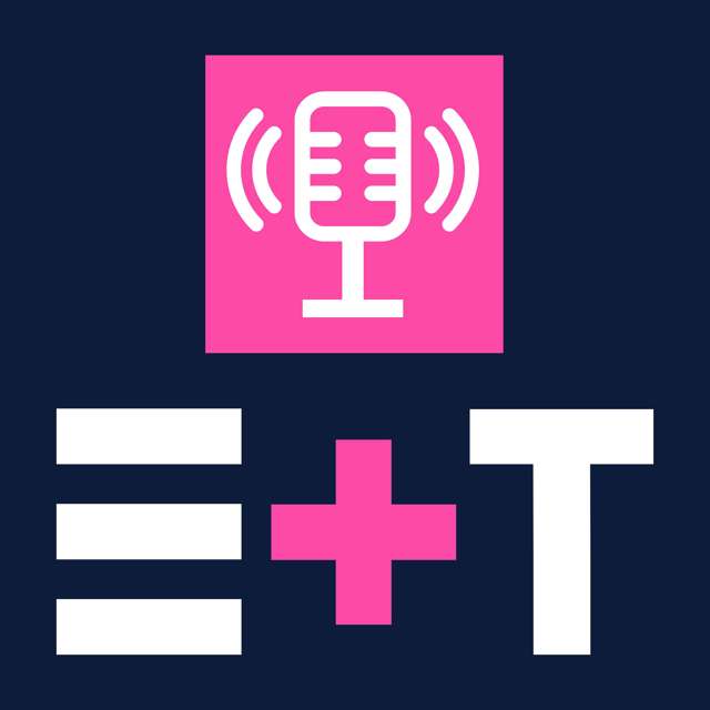 E+T Podcast
