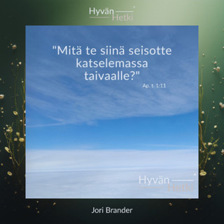 "Mitä te siinä seisotte katselemassa taivaalle?" (14.05.2026)
