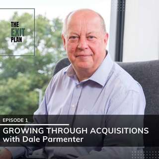 #1: Growing Through Acquisitions with Dale Parmenter