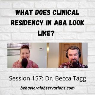 What Does Clinical Residency in Applied Behavior Analysis Look Like? Session 157 with Becca Tagg