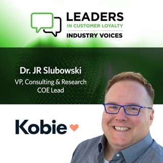 #458: Leaders in Customer Loyalty: Industry Voices | Dr. JR Slubowski of Kobie on Emotional Loyalty, Harnessing Data and Creating Extreme Loyalists