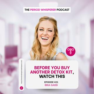 Eps 421: Before You Buy Another Detox Kit, Watch This