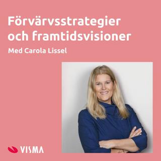 Förvärvsstrategier och framtidsvisioner med Carola Lissel