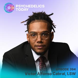 PT394 – Victor Alfonso Cabral, LSW – We Are The Medicine
