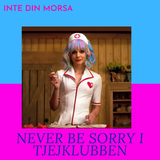 Never be sorry i Tjejklubben