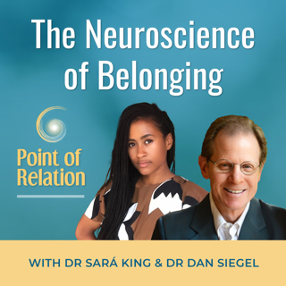Dr. Sará King and Dr. Dan Siegel | The Neuroscience of Belonging