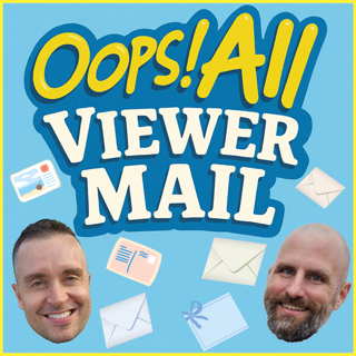 Oops! All Viewer Mail