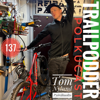 Trailpodder polkucast 137 - Tom Nylund: Pyörähuolto