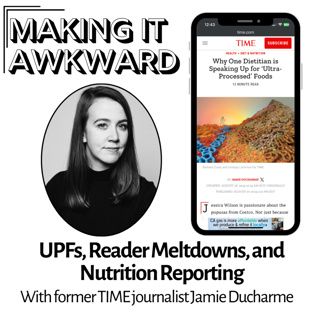 Ultra-Processed Food Hysteria, Reader Meltdowns, and Nutrition Reporting with Jamie Ducharme!