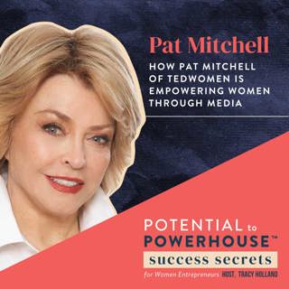 047 - How Pat Mitchell of TEDWomen is Empowering Women Through Media