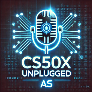 🎧 CS50: Unplugged and Unfiltered
