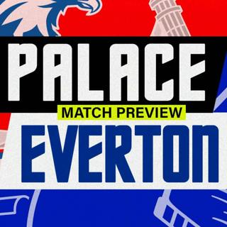 Crystal Palace V Everton | Match Preview