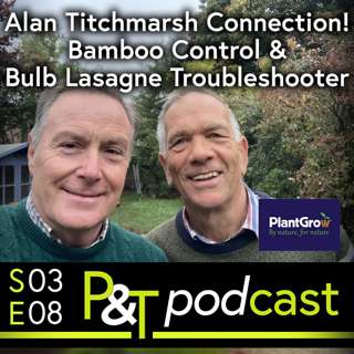 The Alan Titchmarsh Connection! Bamboo Control & Bulb Lasagne Troubleshooting