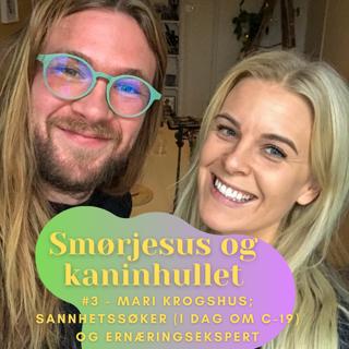 #3 - Mari Krogshus; Sannhetssøker (i dag om C-19) og ernæringsekspert
