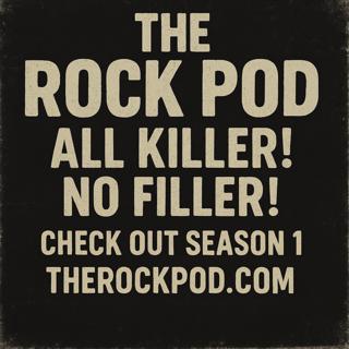 The Rock Pod / All Killer! No Filler! / Season 2 begins Sept. 2nd