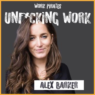 #18 Alex Barker - Unf*cking Work