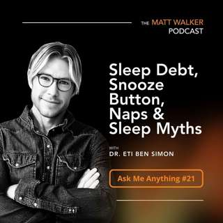 Ask Me Anything Part 21: Sleep Debt, Snooze Button, Naps & Sleep Myths