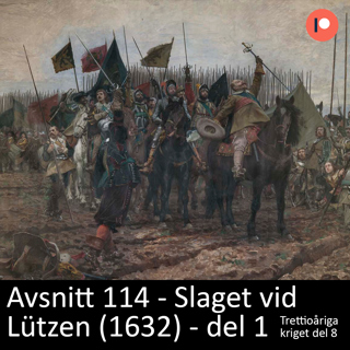 114. Slaget vid  Lützen (1632) - del 1 (patreon-exklusivt)