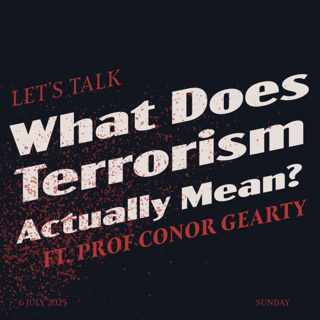 #25 - What Does Terrorism Actually Mean? ft. Conor Gearty KC