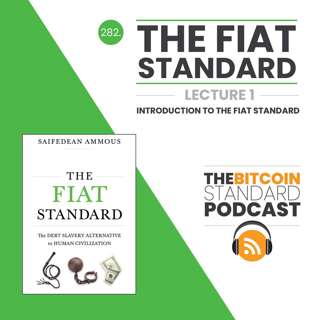 282. The Fiat Standard: Lecture 1