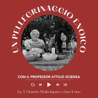 Ep. 2613 Ep 3: Quando l’Italia imparò a fare il vino | Pellegrinaggio Enoico con Attilio Scienza