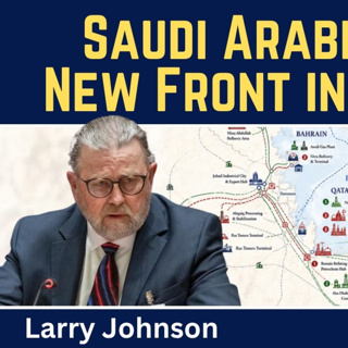 Larry Johnson: Saudi Arabia Opens New Front in Iran War
