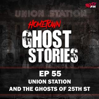 EP 55 - Union Station and the Ghosts of 25th Street | Ogden, UT