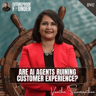 412 | Are AI Agents Ruining Customer Experience? | Vanitha Swaminathan