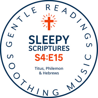 S4:E15 From Counsel to Comfort: Titus, Philemon & Hebrews Bedtime Reading