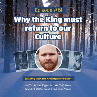#61: Why the King must return to our Culture