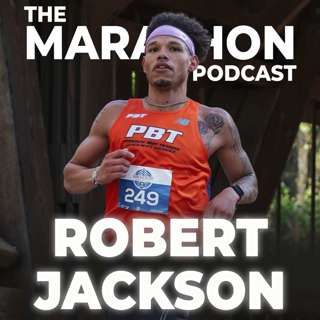 #60 Robert Jackson: Running to cope with sorrow and attempting sub 2:30 in Chicago