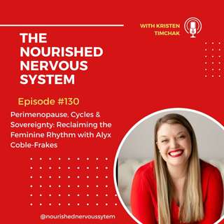 Perimenopause, Cycles & Sovereignty: Reclaiming the Feminine Rhythm with Alyx Coble-Frakes
