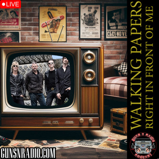 Guns N' Radio 309 - Right in Front of Me (Walking Papers)