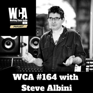 WCA #164 with Steve Albini - Fascist Haircuts, Analog Longevity, Reusing Analog Tape, Surviving 20 years, Poverty and the Cycle of Money.