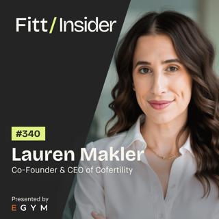 340. Lauren Makler, Co-Founder & CEO of Cofertility
