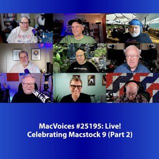 MacVoices #25195: Live! - Celebrating Macstock 9 (Part 2)