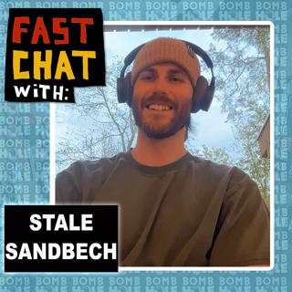Fast Chat with Stale Sandbech