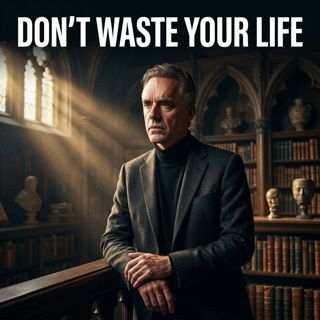 Don’t Waste Your Life | Jordan Peterson Motivation Compilation