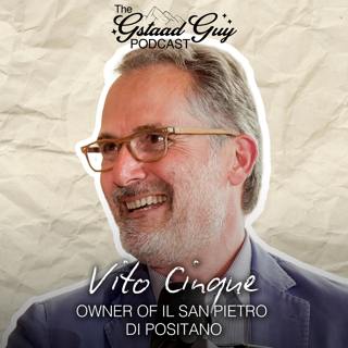Il San Pietro di Positano Owner: Vito Cinque – Family, Farm to Table, & the Art of Making the Complex Look Simple