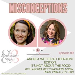 69. Andrea Wetterau Therapist Edition: It's Not About The Food