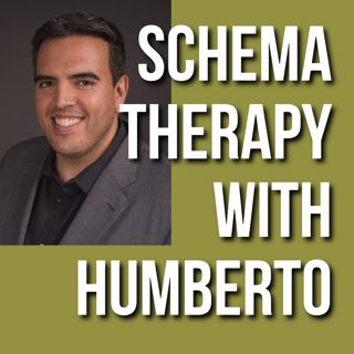 Schema Therapy with Humberto (2019 Rerun)