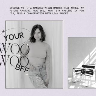 A Manifestation Mantra That Works, My Future Casting Practice, What I'm Calling In For '23, Plus A Conversation With Leah Pardee