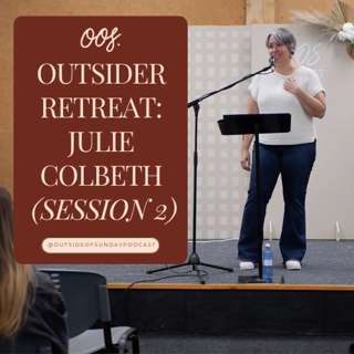 Episode 160 - Outsider Retreat: Julie Colbeth (Session 2)